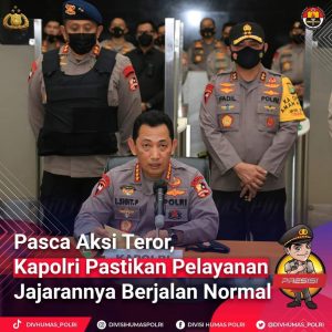 Divisi Humas Polri : Kapolri Pastikan Pelayanan Jajarannya Berjalan Normal Pasca Aksi Teror