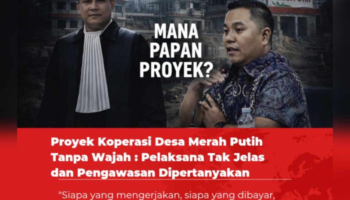 Proyek Koperasi Desa Merah Putih Tanpa Wajah: Pelaksana Tak Jelas,Berpotensi Berjalan di Luar Sistem Hukum