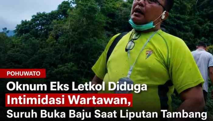 Wartawan Diduga Dipermalukan Oknum Eks Letkol Saat Liputan di Kawasan Tambang Pohuwato